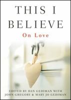 This I Believe: On Love 0470872683 Book Cover