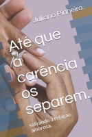 Até que a carência os separem.: salvando a relaçao amorosa. (Portuguese Edition) 1687034028 Book Cover