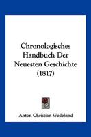 Chronologisches Handbuch Der Neuesten Geschichte (1817) 1168096073 Book Cover