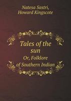 Tales of the Sun or Folklore of Southern India 1410203182 Book Cover