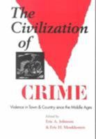 The Civilization of Crime: Violence in Town and Country since the Middle Ages 0252022424 Book Cover