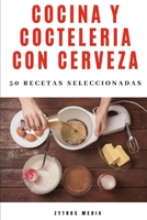 Cocina y Cocteler�a con Cerveza: 50 recetas seleccionadas 1070781606 Book Cover