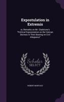 Expostulation in Extremis: Or, Remarks on Mr. Gladstone's Political Expostulation on the Vatican Decrees in Their Bearing on Civil Allegiance 3337079172 Book Cover