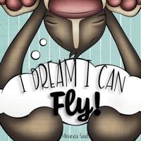 I Dream I Can Fly! B0DPCTHWD9 Book Cover