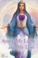 Ayana, My Light and My Love B0CG2L8BGS Book Cover