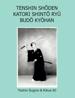 Tenshin Shōden Katori Shintō Ryū Budō Kyōhan 0244212430 Book Cover