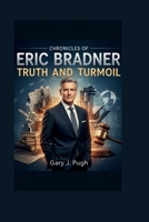 ERIC BRADNER: Chronicles of Truth and Turmoil B0FS13XKP4 Book Cover