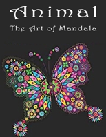 Animal The Art of Mandala: Stress Relieving Animal Designs An Adult Coloring Book Featuring Super Cute and Adorable Baby Woodland Animals for Stress Relief and Relaxation B099BWT8JQ Book Cover