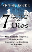 7 Pasos Para Vivir Cerca de Dios 9872953929 Book Cover