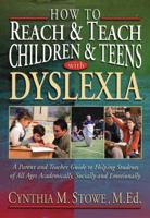 How To Reach and Teach Children and Teens with Dyslexia: A Parent and Teacher Guide to Helping Students of All Ages Academically, Socially, and Emotionally 0130135712 Book Cover