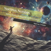 Nuclear Notions: Nursery Rhymes Re-imagined: Advanced Edition B0CM86FX5J Book Cover