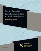 Black Liberation from Reconstruction to Black Lives Matter 0197583954 Book Cover