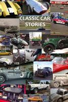 Classic Car Stories: Million Dollar Ferrari Sports Cars to Beat-Up Old Ford Trucks, Classic Mopar Hot Rods to Innovative Chevy Rat Rods, Vintage Trans Am Racing to Cars and Coffee Meetings 1530003954 Book Cover