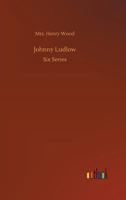 Johnny Ludlow 1503104192 Book Cover