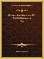 Beitrage Zur Kenntniss Der Centrolepidaceen (1873) 1160318050 Book Cover