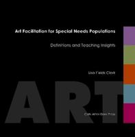 Art Facilitation for Special Needs Populations 0615709400 Book Cover