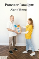 Protector Paradigms: Supporting inmate journeys towards responsible community re-entry B0FPZMQNRL Book Cover