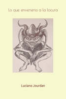 Lo que envenena a la locura B0BBY2JMGT Book Cover