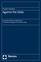 Against the Odds: Successful Un Peace Operations - A Theoretical Argument and Two Cases 3832956360 Book Cover