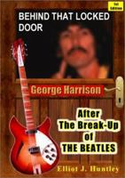 Behind That Locked Door: George Harrison - After the Break-up of the Beatles: George Harrison - After the Break-up of the "Beatles" 0958015007 Book Cover