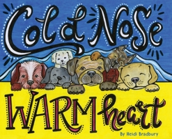 Cold Nose, Warm Heart 0578946602 Book Cover