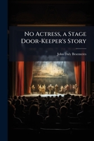 No Actress, a Stage Door-Keeper's Story 1148342109 Book Cover