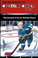 THE BIOGRAPHY OF CHARLIE COYLE FOR KIDS: The Journey of an Ice Hockey Player B0F4DW24ST Book Cover