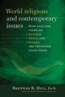 World Religions and Contemporary Issues: How Evolving Views on Ecology, Peace, and Women Are Impacting Faith Today 1585959138 Book Cover