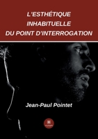 L'esth�tique inhabituelle du point d'interrogation B0B34FNMMM Book Cover