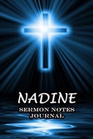 Nadine Sermon Notes Journal: An Inspirational Worship Workbook For Christian To Record, Remember and Reflect For Teens Women Men Name or Surname Cover Print 1654800627 Book Cover