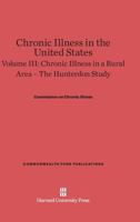 Chronic Illness in the United States, Volume III, Chronic Illness in a Rural Area 0674497546 Book Cover