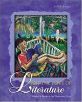 For the Love of Literature: Children and Books in the Elementary Years 0072905344 Book Cover
