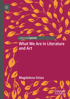 What We Are in Literature and Art 3031963679 Book Cover