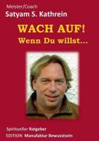 Wach auf! Wenn du willst...: Spiritueller Ratgeber 3837011291 Book Cover