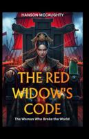 THE RED WIDOW'S CODE: The Woman Who Broke the World B0G4MN6D29 Book Cover