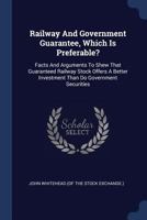 Railway and Government Guarantee: Which Is Preferable? ... 1377021173 Book Cover