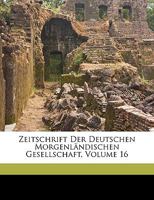 Zeitschrift Der Deutschen Morgenländischen Gesellschaft, Volume 16 1149814098 Book Cover