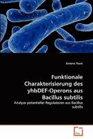 Funktionale Charakterisierung des yhbDEF-Operons aus Bacillus subtilis 3639341058 Book Cover
