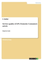 Service quality of LPG Domestic Consumers article: Emprical study 3656397260 Book Cover