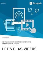 Let's Play-Videos. Kommunikationstheoretische Einordnung Und Inhaltliche Analyse 3946458734 Book Cover