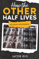 How the Other Half Lives: Including Photography 1611047676 Book Cover