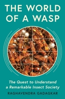 The World of a Wasp: The Quest to Understand a Remarkable Insect Society 0691291152 Book Cover
