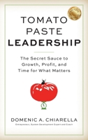 Tomato Paste Leadership: The Secret Sauce to Growth, Profit, and Time for What Matters B0FFQLVK3L Book Cover