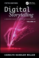 Digital Storytelling: A Creators Guide to Interactive Entertainment, Volume II 1032823232 Book Cover