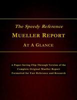 The Speedy Reference Mueller Report At A Glance: A Paper-saving Flip-through Version of the Complete Original Mueller Report Formatted for Fast Reference and Research 1076727360 Book Cover