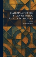 Materials for the Study of Public Utility Economics 1025830075 Book Cover