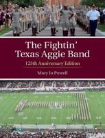 The Fightin' Texas Aggie Band: 125th Anniversary Edition 1623498236 Book Cover