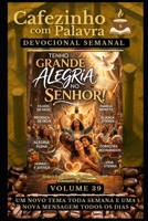 Cafezinho com Palavra – Devocional Semanal – Volume 39: TENHO GRANDE ALEGRIA NO SENHOR! (Cafezinho com Palavra – Devocional de 52 Semanas) (Portuguese Edition) B0GZ4FPW11 Book Cover