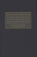 Growth and Variability in State Tax Revenue: An Anatomy of State Fiscal Crises (Contributions in Economics and Economic History) 0313304238 Book Cover