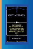 Rory McIlroy: Giving Back the Philanthropic Spirit of a Golfing Superstar: Rory McIlroy's Philanthropic Endeavors Transforming Lives B0CVBNL5BK Book Cover